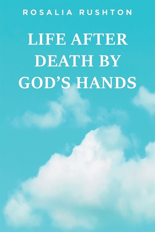 Life After Death by Gods Hands (Paperback)