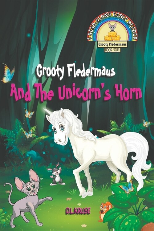 Grooty Fledermaus And The Unicorns Horn: (Book Four) A Read Along Early Reader For Children ages 4-8 (The Grooty Fledermaus Series) (Paperback)