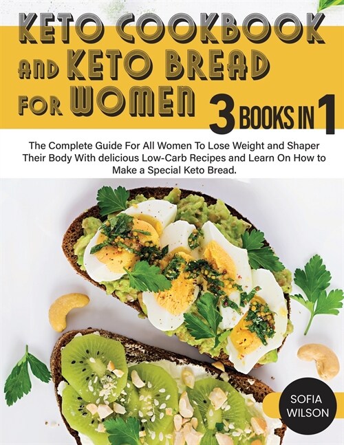 Keto Cookbook and keto Bread for Women: The Complete Guide For All Women To Lose Weight and Shaper Their Body With delicious Low-Carb Recipes and Lear (Paperback)