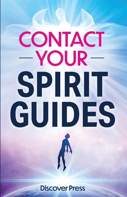Contact Your Spirit Guides: How to Become a Medium, Connect with the Other Side, and Experience Divine Healing, Clarity, and Growth (Paperback)