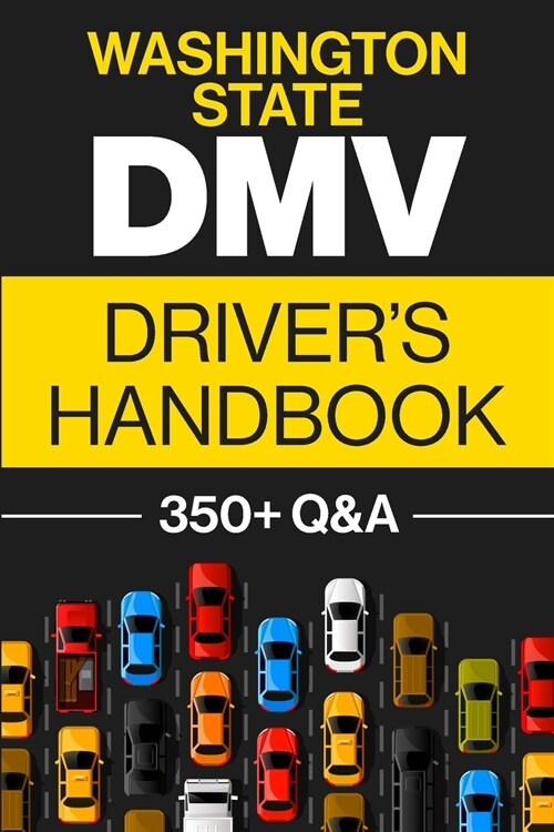 Washington State DMV Drivers Handbook: Practice for the Washington State Permit Test with 350+ Driving Questions and Answers (Paperback)