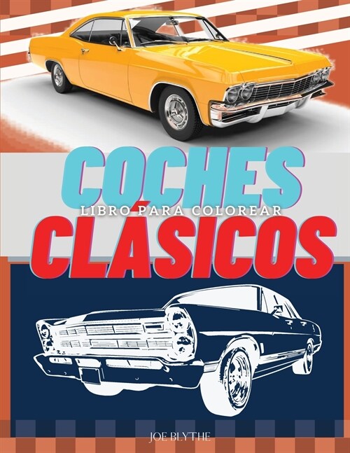 CochesCl?icos Libro para colorear: Una Colecci? Vintage & Coches cl?icos - P?inas para colorear de relajaci? para ni?s, ni?s peque?s, adolesce (Paperback)