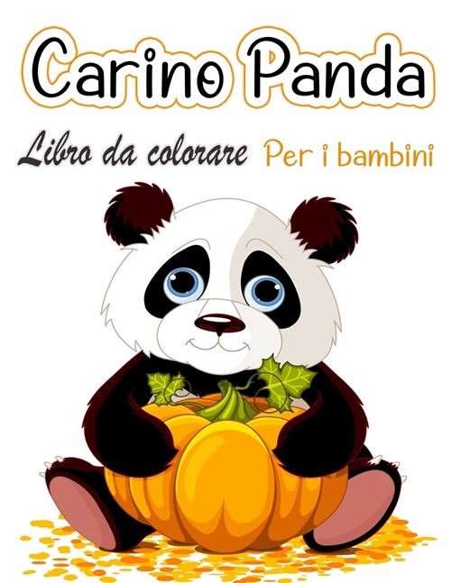 Panda carino Libro da colorare per bambini: Disegni da colorare per i bambini che amano i panda carini, regalo per ragazzi e ragazze dai 2 agli 8 anni (Paperback)
