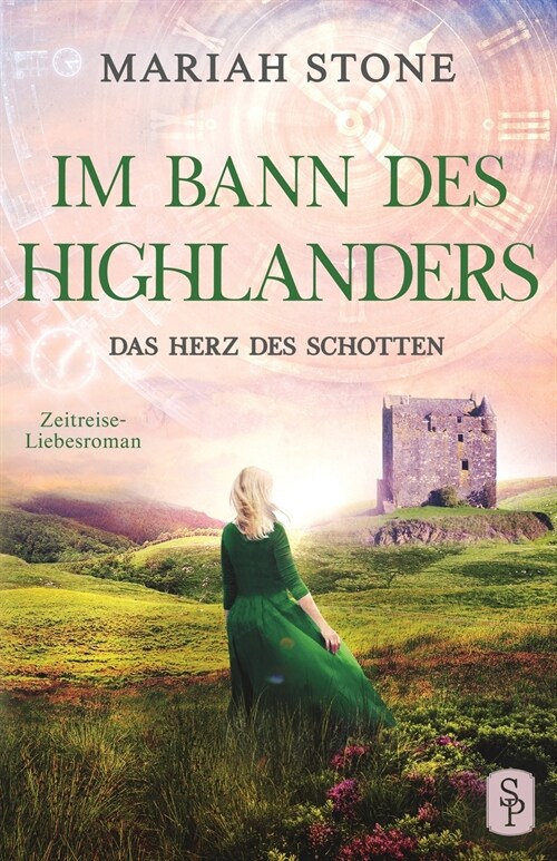 Das Herz des Schotten: Ein Schottischer Historischer Highland Zeitreise-Liebesroman aus dem Mittelalter (Paperback)