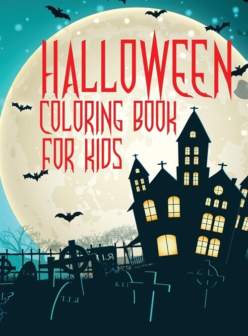 Halloween coloring book for kids: Amazing coloring book for Toddlers, Preschoolers and Elementary School with halloween drawings (Hardcover)