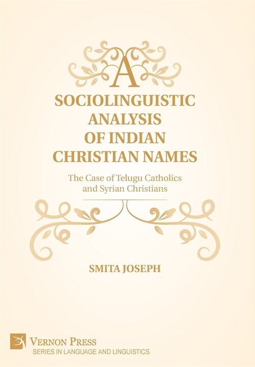 A Sociolinguistic Analysis of Indian Christian Names: The Case of Telugu Catholics and Syrian Christians (Hardcover)