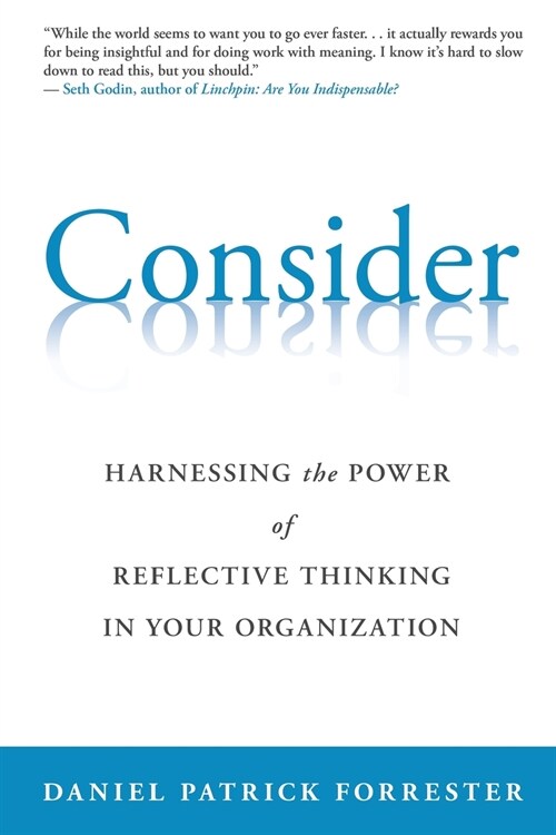 Consider: Harnessing the Power of Reflective Thinking In Your Organization (Paperback, 2)