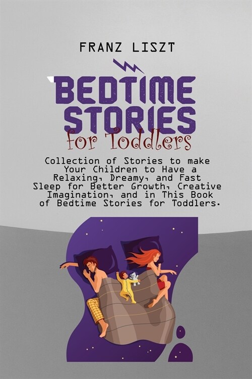 Bedtime Stories for Toddlers: Collection of Stories to make Your Children to Have a Relaxing, Dreamy, and Fast Sleep for Better Growth, Creative Ima (Paperback)