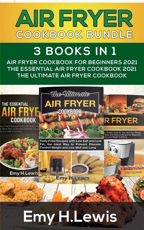 Air Fryer Cookbook Bundle 3 Books in 1: Air Fryer Cookbook for Beginners 2021 the Essential Air Fryer Cookbook 2021 the Ultimate Air Fryer Cookbook (Hardcover)