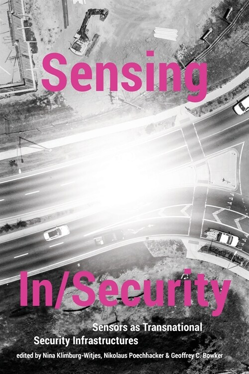 Sensing In/Security: Sensors as Transnational Security Infrastructures (Paperback)