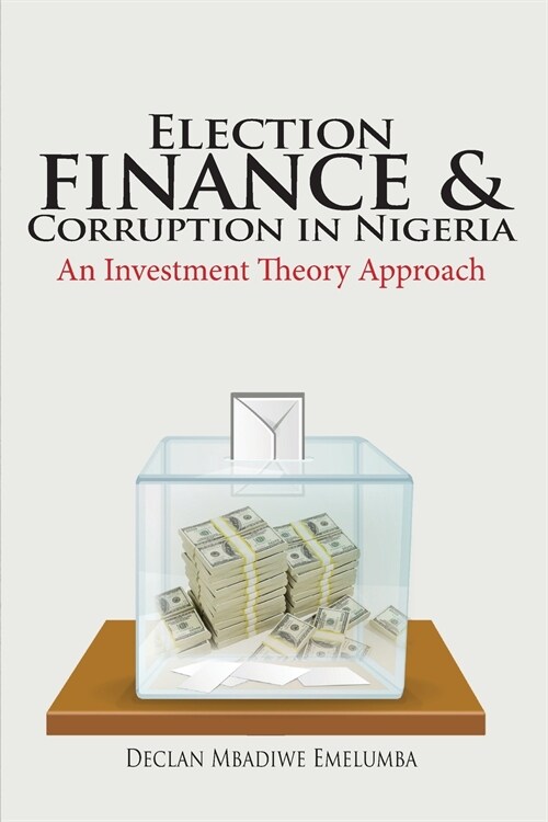 Election Finance and Corruption In Nigeria (Paperback)