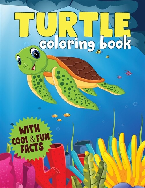 Turtle Coloring Book: A Coloring Book For Kids With Cool and Fun Facts About Sea Turtles (Paperback)