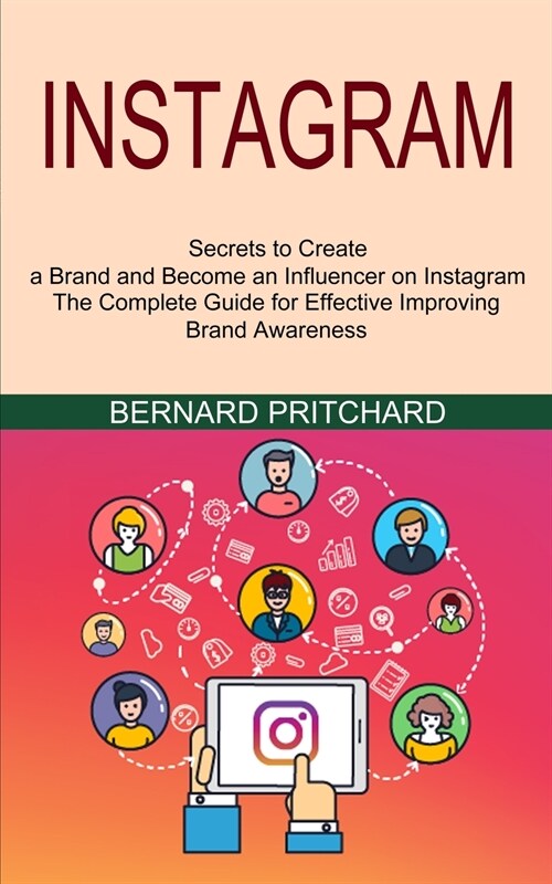 Instagram: The Complete Guide for Effective Improving Brand Awareness (Secrets to Create a Brand and Become an Influencer on Inst (Paperback)