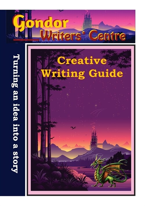 Gondor Writers Centre Creative Writing Guide -Turning Your Idea into A Story (Paperback)