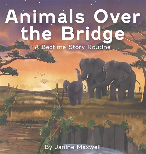 Animals Over the Bridge: A Bedtime Story Routine (Hardcover)
