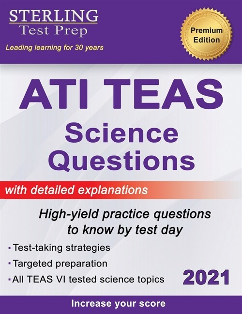 ATI TEAS Science Questions: TEAS VI High-Yield Practice Questions & Detailed Explanations for the Test of Essential Academic Skills 6 (Paperback)