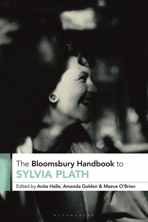 The Bloomsbury Handbook to Sylvia Plath (Hardcover)