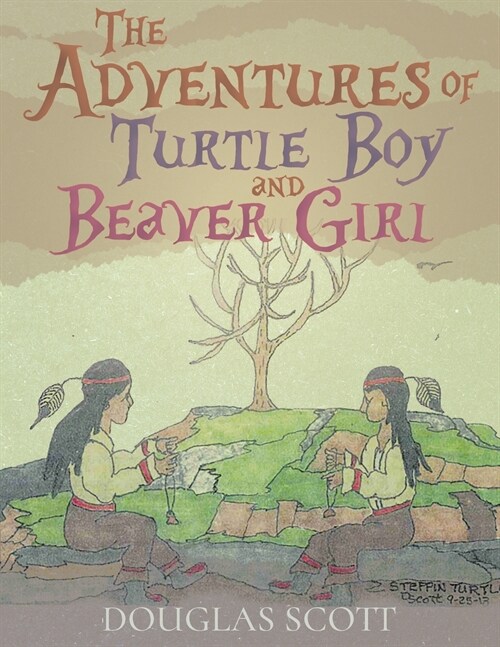 The Adventures of Turtle Boy and Beaver Girl (Paperback)
