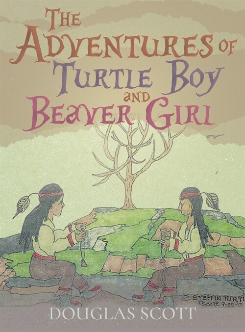 The Adventures of Turtle Boy and Beaver Girl (Hardcover)