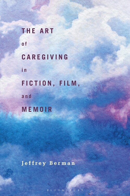 The Art of Caregiving in Fiction, Film, and Memoir (Paperback)