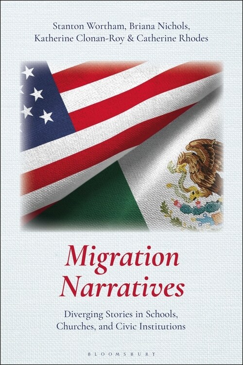 Migration Narratives : Diverging Stories in Schools, Churches, and Civic Institutions (Paperback)