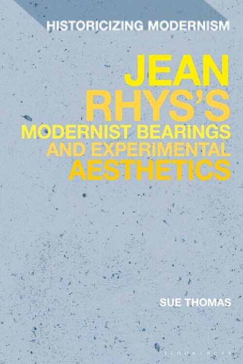 Jean Rhyss Modernist Bearings and Experimental Aesthetics (Hardcover)