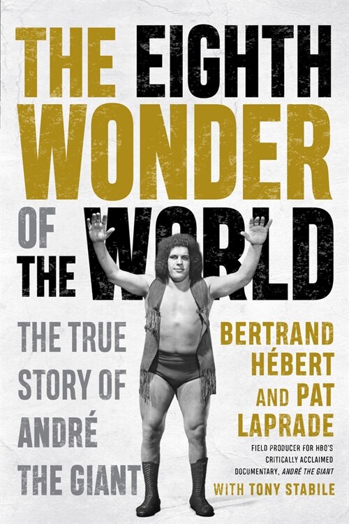 The Eighth Wonder of the World: The True Story of Andr?the Giant (Paperback)