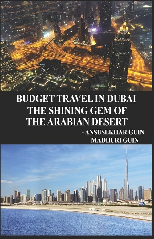 Budget Travel in Dubai, the Shining Gem of Arabian Desert (Paperback)