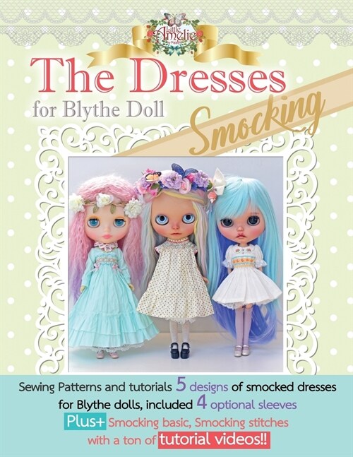 The Dresses for Blythe Smocking: Sewing patterns and tutorials 5 smocked dresses plus smocking basic and video links (Paperback)