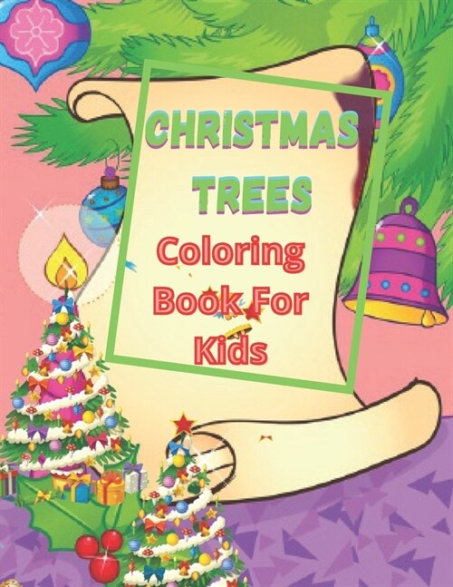 Christmas Trees Coloring Book For Kids: A Kids Coloring Book Featuring Adorable Trees Full of Holiday Fun and Christmas Cheer (Paperback)