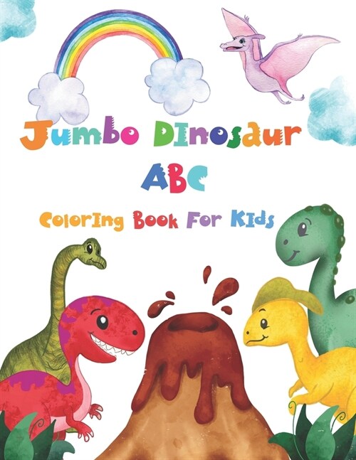 Jumbo Dinosaur ABC Coloring Book For Kids: Cute and Fun Coloring Book With Big Dinosaurs with Name Letters A to Z Childrens Activity Books for Boys & (Paperback)