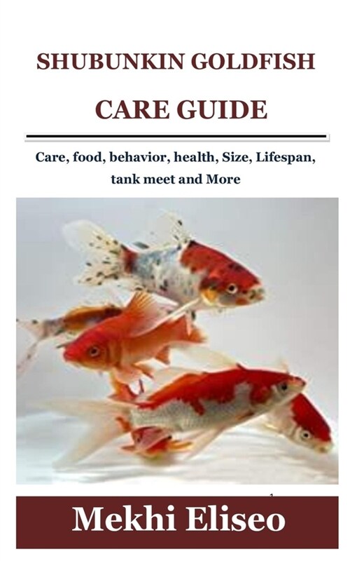 Shubunkin Goldfish Care Guide: Care, food, behavior, health, Size, Lifespan, tank meet and More (Paperback)