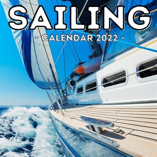 Sailing Calendar 2022: 16-Month Calendar, Cute Gift Idea For Boat Lovers Men And Women (Paperback)