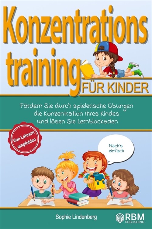 Mach큦 einfach! Konzentrationstraining f? Kinder: F?dern Sie durch spielerische ?ungen die Konzentration Ihres Kindes und l?en Sie Lernblockaden! (Paperback)