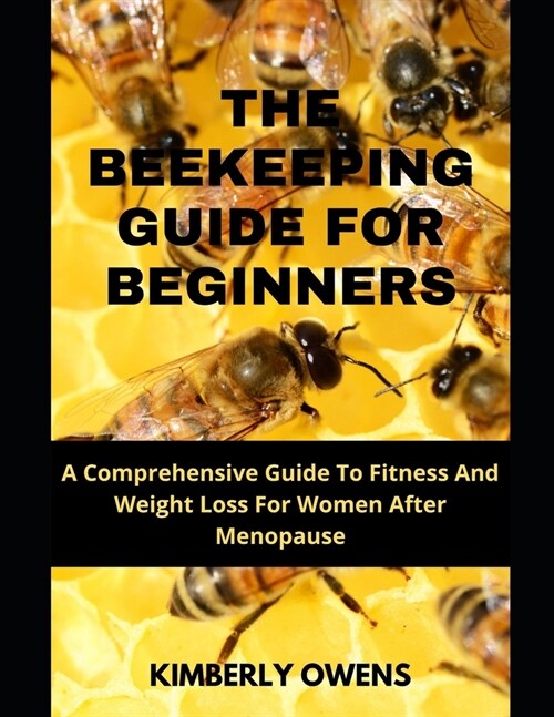 The Beekeeping Guide for Beginners: The Ultimate Guide to Raising Your Colonies and Getting Profitable Hives (Paperback)