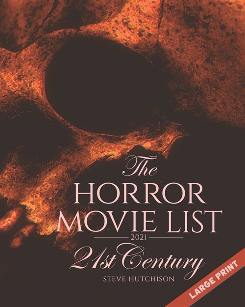 The Horror Movie List 2021: 21st Century (2021, Large Print) (Paperback)