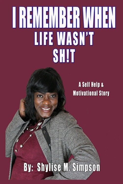 I Remember When Life Wasnt SH!T: A Self Help & Motivational Story (Paperback)