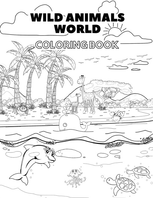 Wild Animals Coloring Book for Kids: Black and White Designs of Land and Sea Creatures with Interesting Facts (Paperback)