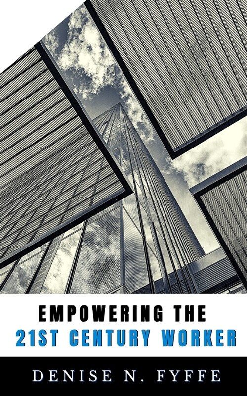 Empowering the 21st Century Worker (Paperback)