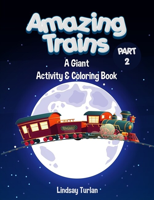 Amazing Trains: Part 2: A Giant Activity & Coloring Book (Paperback)