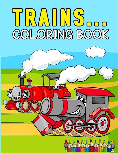 Trains Coloring Book: trains Book for Kids Ages 4-8, Boys or Girls, with over 25 High Quality Illustrations Pages.(Kidds Coloring Books) (Paperback)