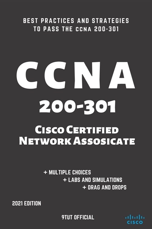CCNA: 200-301: Cisco Certified Network Associate: Best Practices and Strategies to Pass the CCNA 200-301 (Paperback)