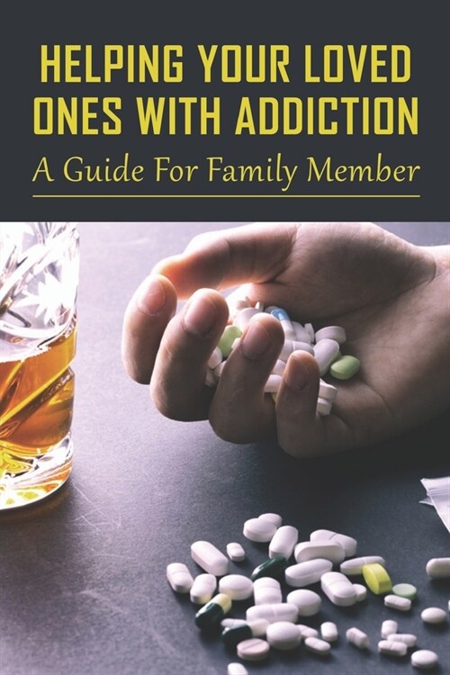 Helping Your Loved Ones With Addiction: A Guide For Family Member: Family Drug Support (Paperback)