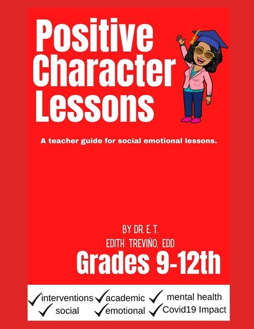 Positive Character Lessons 9-12th: An educator guide for social emotional lessons. (Paperback)