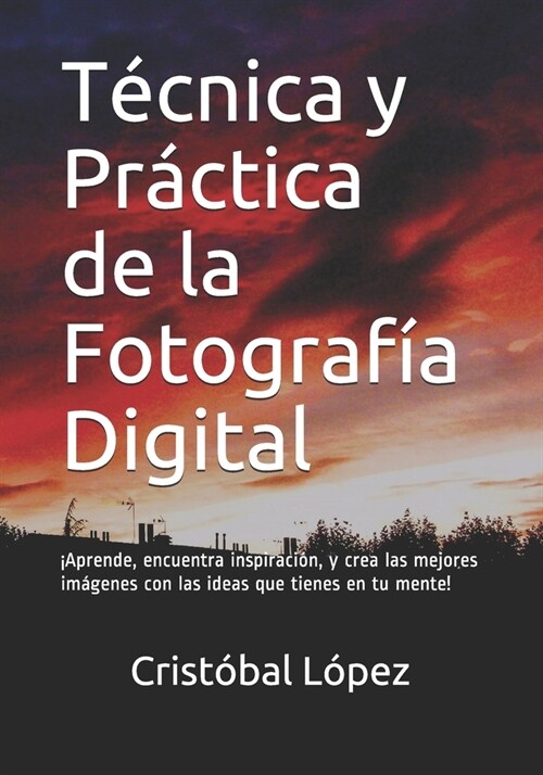 T?nica y Pr?tica de la Fotograf? Digital (Paperback)