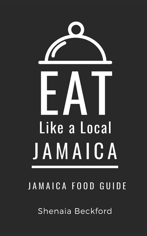 Eat Like a Local- Jamaica: Jamaica Food Guide (Paperback)
