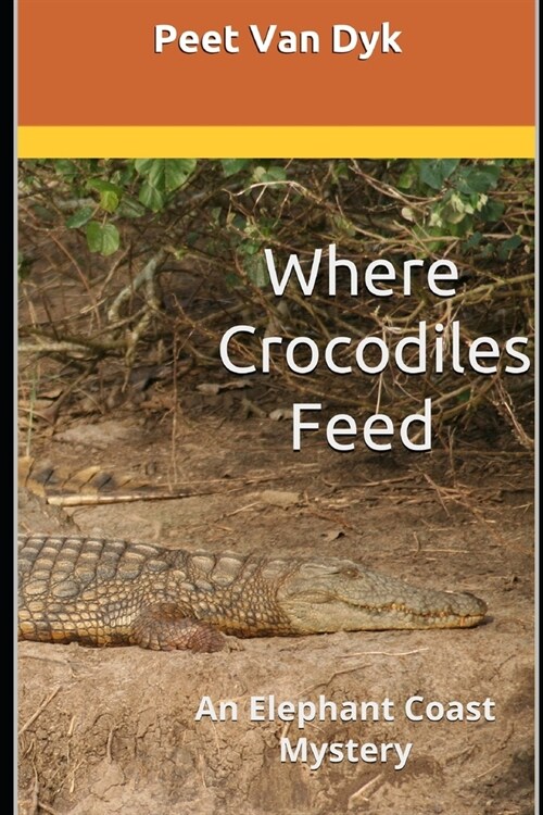 Where Crocodiles Feed: An Elephant Coast Mystery (Paperback)
