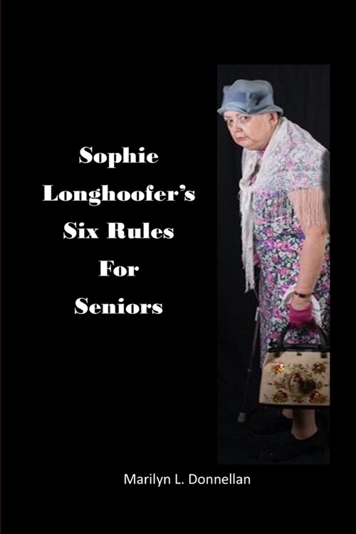 Sophie Longhoofers Six Rules for Seniors (Paperback)