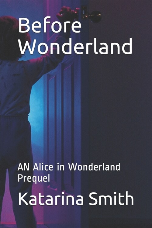 Before Wonderland: AN Alice in Wonderland Prequel (Paperback)