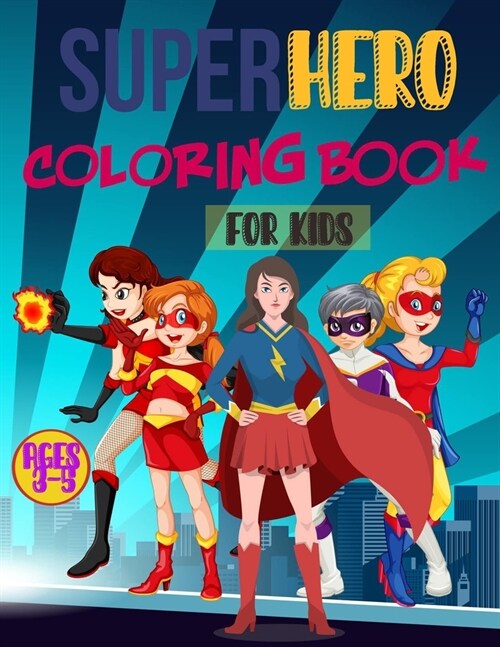 Superhero Coloring Book for Kids Ages 3-5: Amazing superheroes illustrations for girls - Great books of colouring for Superheroes fan (Kidds coloring (Paperback)